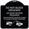 Signmission Do Not Block Driveway 24 Hour Access Required Unauthorized Vehicles Towed Away, A-DES-BS-1818-24169 A-DES-BS-1818-24169 - alternate 1